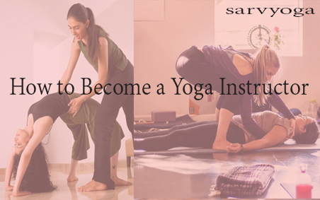How to Become a Yoga Instructor - Sarvyoga | Yoga