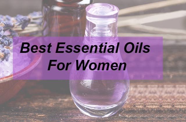 10 Best Essential Oils For Women